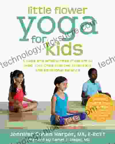 Little Flower Yoga For Kids: A Yoga And Mindfulness Program To Help Your Child Improve Attention And Emotional Balance